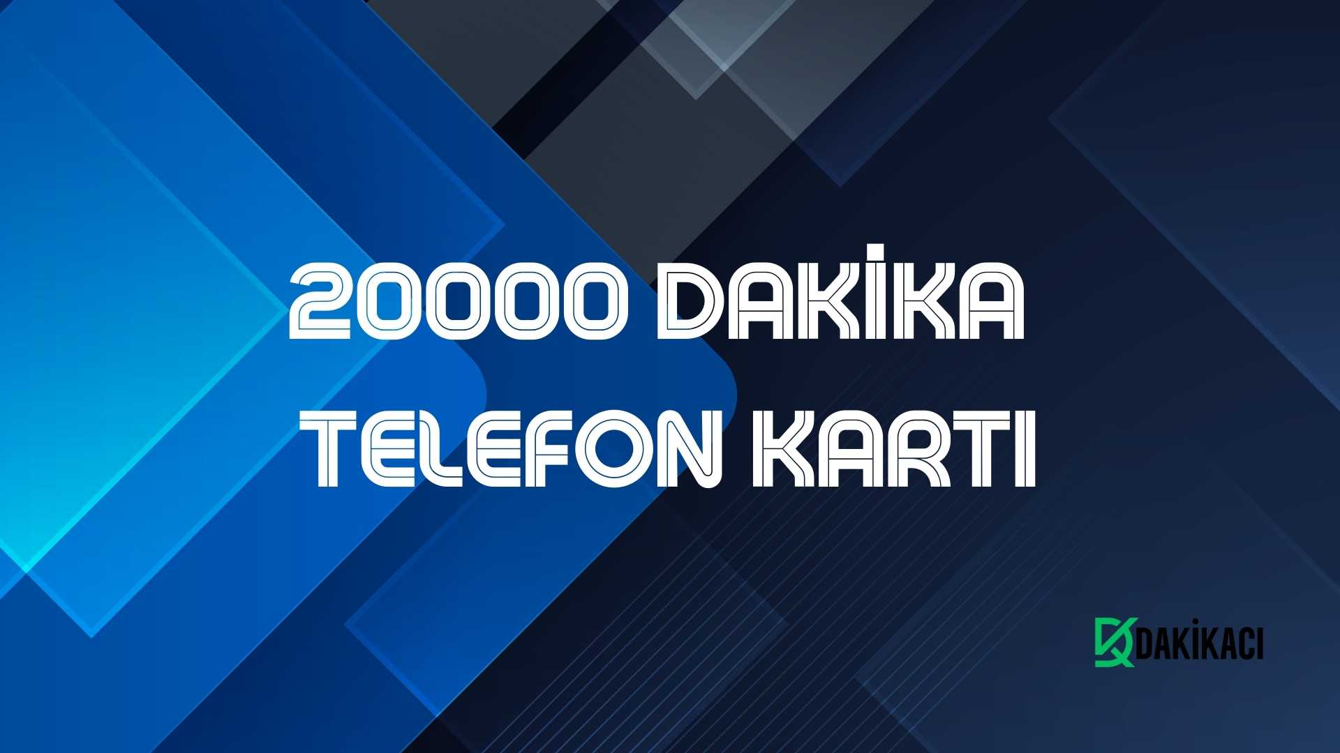 20000 DAKİKA TELEFON KARTI
